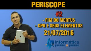 Informática Passo a Passo  PERISCOPE  Novos Projetos Novos Cursos CPU e seus elementos [upl. by Binette]