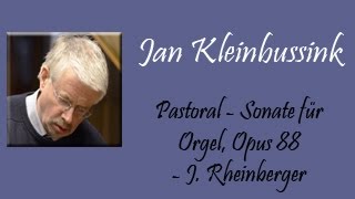 J Rheinberger  Pastoral  Sonate für Orgel Opus 88  Jan Kleinbussink [upl. by Nevram]