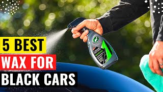 Top 5 Best Wax For Black Cars Review in 2023 [upl. by Hegarty]