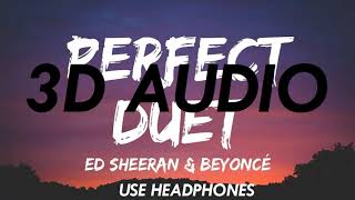 3D AUDIO Ed Sheeran and Beyonce  Perfect Duet USE HEADPHONES [upl. by Breanne]