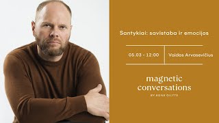 MagneticConversations  Santykiai savistaba ir emocijos  Vaidas Arvasevičius [upl. by Alverson]