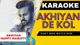 AKHIAN  Happy Raikoti ft  Navpreet Banga  GoldBoy  Karaoke  Lyrics Karaoke Lover [upl. by Knutson657]