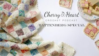 Cherry Heart Podcast  Battenberg Blanket Special [upl. by Llered434]