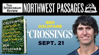 Northwest Passages Ben Goldfarb Author of quotCrossingsquot [upl. by Umberto]