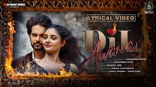 Dil Awara Lyrical  Song  Siddharth Kasyap  Md Irfan  Shakeel Azmi  Purva Rana  Rahul Sharma [upl. by Schwinn]