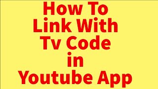 How to Link With Tv Code in Youtube  Link with tv code for youtube [upl. by Feucht]