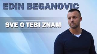 Edin Beganovic  Sve o tebi znam [upl. by Caravette]