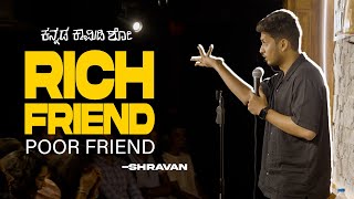 RICH FRIENDS POOR FRIENDS  Shravan P  Kannada Standup comedy [upl. by Liborio508]