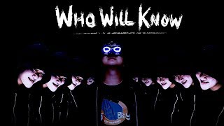 Who Will Know Acapella Official Music Video [upl. by Lita]