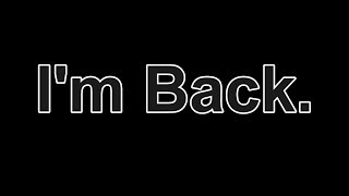 Im Back [upl. by Hasina]