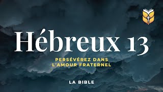 La Bible Hébreux 13 Louis Segond biblevision [upl. by Kavanagh]