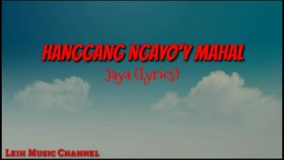 Hanggang Ngayoy Mahal  Jaya LYRICS [upl. by Remus]