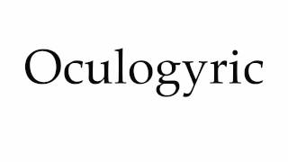 How to Pronounce Oculogyric [upl. by Ahsircal]