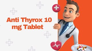 Anti Thyrox 10 mg Tablet [upl. by Nwahsak]