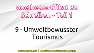 09  Umweltbewusster Tourismus  Goethe B2  Schreiben  Teil 1 [upl. by Udele]