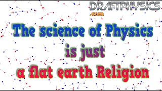 The science of Physics is just a flat earth Religion [upl. by Nekcerb880]