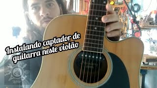 Instalando captador de guitarra no violão e testando  Diego Melo Luthier [upl. by Aloke]