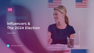 IZEA Insights Influencers amp The 2024 Election Report  Influencer Marketing Data [upl. by Shaikh]