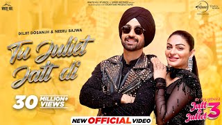 Tu Juliet Jatt Di  Diljit Dosanjh  Neeru Bajwa  Jatt amp Juliet 3  Latest Punjabi Songs 2024 [upl. by Ecyar740]