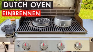 DUTCH OVEN IM GASGRILL EINBRENNEN   FEUERTOPF  PETROMAX [upl. by Notsae]