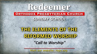 Sunday School Series The Elements of the Reformed Worship [upl. by Lein]