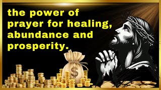 💰Transform your life the power of prayer for healing abundance and prosperity [upl. by Teiluj587]