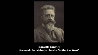 Granville Bantock 1868–1946 Serenade for string orchestra quotIn the Far Westquot [upl. by Hayman]