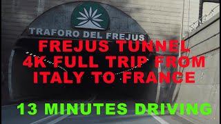 FREJUS TUNNEL  4K FULL TRIP 13 MINUTES DRIVE  FROM ITALY TO FRANCE [upl. by Clari510]