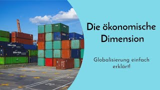 Die ökonomische Dimension der Globalisierung einfach erklärt  Definition und Auswirkungen [upl. by Neri]