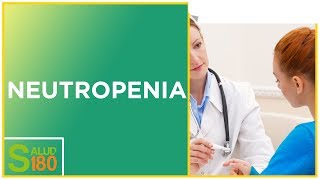 ¿Qué es la neutropenia  Salud180 [upl. by Verda]