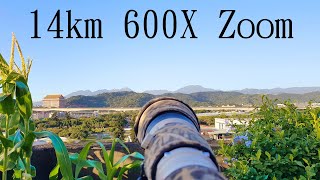 14km 600X ZOOM 25mm15000mm supertelephoto 超望遠 4K [upl. by Aeet]