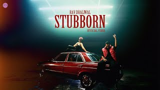 Rav Dhaliwal  Stubborn  New Music Video [upl. by Nosniv]