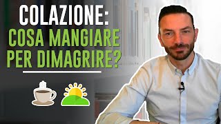 COLAZIONE COSA MANGIARE PER DIMAGRIRE [upl. by Seessel]