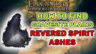 How To Find All Revered Spirtit Ashes in Gravesite Plains  Elden Ring Shadow of the Erdtree [upl. by Oirobil265]