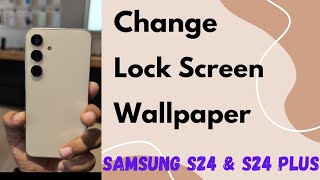 How to Change Lock Screen Wallpaper in Samsung Galaxy S24 and S24 Plus  Set Wallpaper on Samsung [upl. by Elaen]