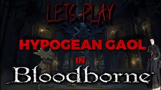 Lets Play HYPOGEAN GAOL In Bloodborne ArmsOnlyGaming 2024 gaming [upl. by Anivas]