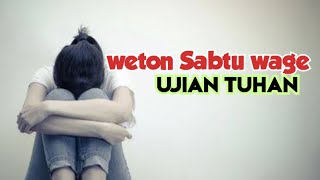 weton sabtu Wage ujian Tuhan [upl. by Naoj]