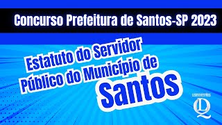 Estatuto do Servidor Público de Santos  legislação municipal de santos para concursos [upl. by Binette]