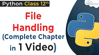 Full Chapter File Handling in Python Class 12  Python File Handling  Python for Class 12 CBSE [upl. by Ikir]