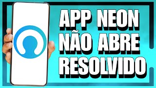 App BANCO NEON Não Abre como resolver  Atualizado 2024 [upl. by Gerita]