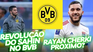 SAHIN LIDERANDO UMA REVOLUÇÃO NO BORUSSIA DORTMUND RAYAN CHERKI PROXIMO [upl. by Sefton]