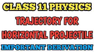 Derivation for Trajectory of Horizontal Projectile Class 11 Physics  Class 11 Phyics Derivation [upl. by Yelad598]