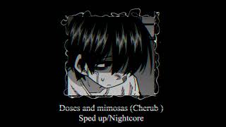 Doses and mimosas  Cherub  Sped upNightcore [upl. by Reniar]