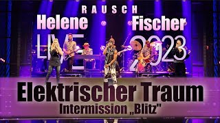 quotElektrischer Traumquot Band Break mit BLITZ  Helene Fischer Rausch die Tour 2023 aus Köln [upl. by Oigile]