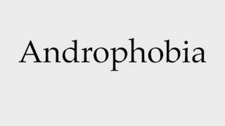 How to Pronounce Androphobia [upl. by Leay815]