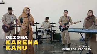 KARENA KAMU  GEISHA  COVER BY GURU PGRI KEC KAJORAN MAGELANG [upl. by Quenna208]