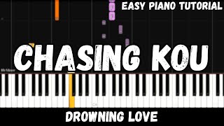 Drowning Love  Chasing Kou Easy Piano Tutorial [upl. by Agarhs413]