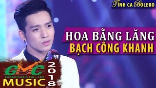 Bạch Công KHANH  Hoa Bằng Lăng Giọng Hát Tuyệt Vời Bài Hát Tuyệt Hay Càng Nghe Càng Ghiền [upl. by Ahsahtan342]