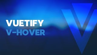 Vuetify tutorial  Cómo usar el componente vhover [upl. by Alby684]