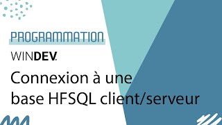 WINDEV Comment se connecter à une base de données HFSQL client  serveur par programmation 2 [upl. by Cornell]